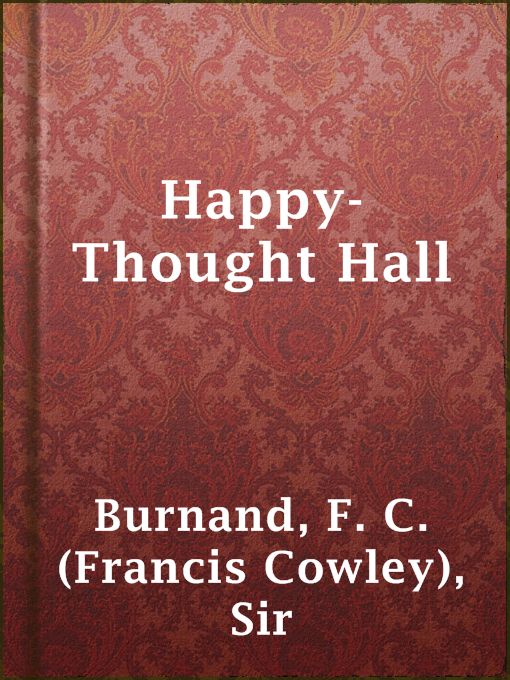 Sir F. C. (Francis Cowley) Burnand作のHappy-Thought Hallの作品詳細 - 貸出可能